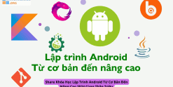 Khóa Học Lập Trình Android Từ Cơ Bản Đến Nâng Cao 2024 Cùng Thân Triệu 