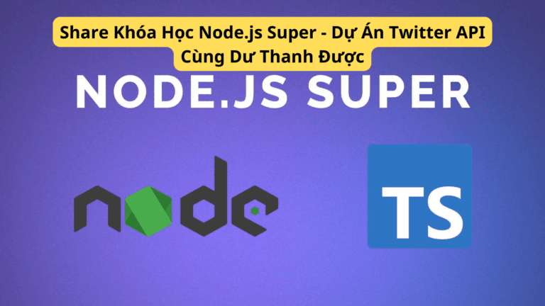 Khóa học NodeJs SUPER TWITTER API Dư Thanh Được