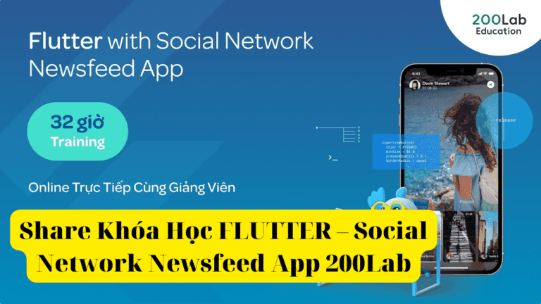 Khóa Học FLUTTER Social Network Newsfeed App Cùng 200Lab