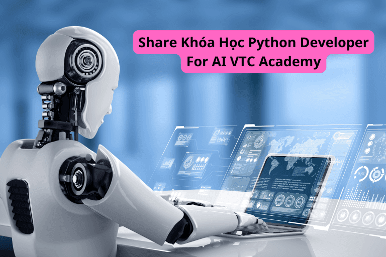 Khóa Học Python Developer For AI Cùng VTCAcademy