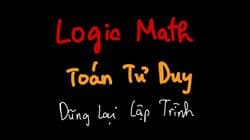 Khóa học Logic Math - Toán Tư Duy Cơ Bản Dũng lại lập trình