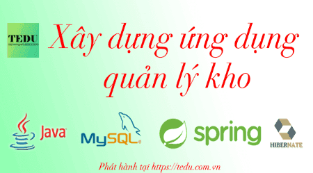 Khóa học Xây dựng ứng dụng quản lý kho với Java Spring Boot, Hibernate và MySQL Cùng Tedu