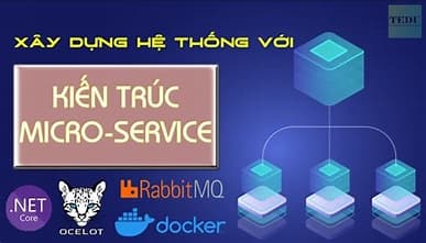 Khoá Học Xây Dựng Hệ Thống Với Kiến Trúc MicroService Cùng Tedu