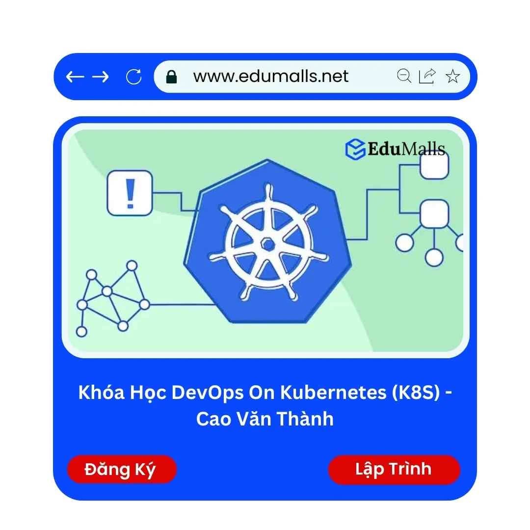 Khóa học DevOps on Kubernetes (K8S) Cùng Cao Văn Thành