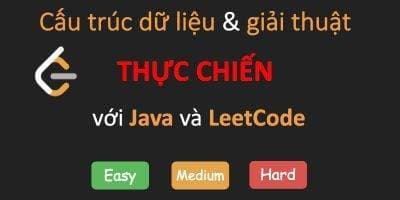 Cấu trúc dữ liệu và giải thuật Thực chiến với LeetCode Cùng Hoàng Văn Công