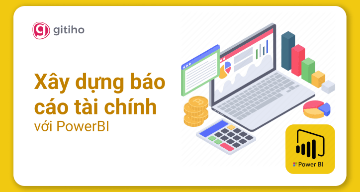 PowerBI Ứng dụng - Xây dựng Báo cáo Tài chính, Quản trị Tài chính với PowerBI 