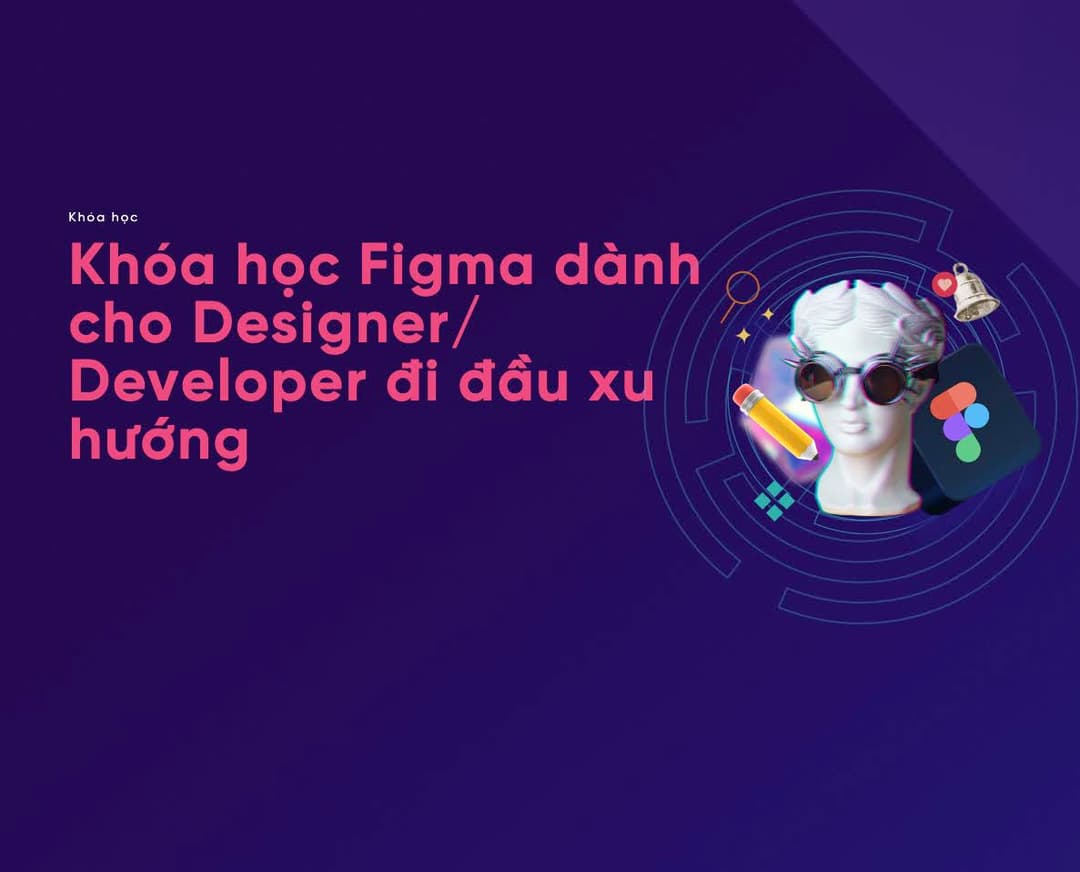 Khóa Học Figma dành cho Designer/ Developer đi đầu xu hướng Cùng Telos