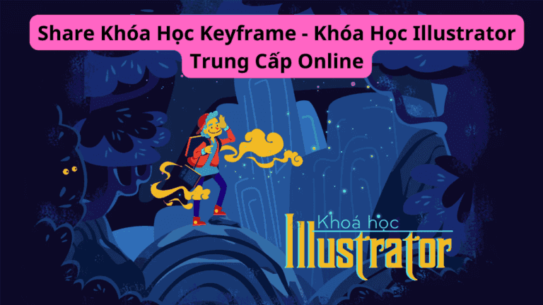 Khóa Học Illustrator Trung Cấp Online Cùng Keyframe