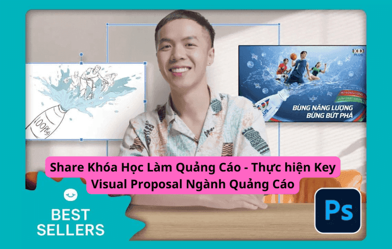 Khóa Học Làm Quảng Cáo – Thực Hiện Key Visual Proposal Ngành Quảng Cáo