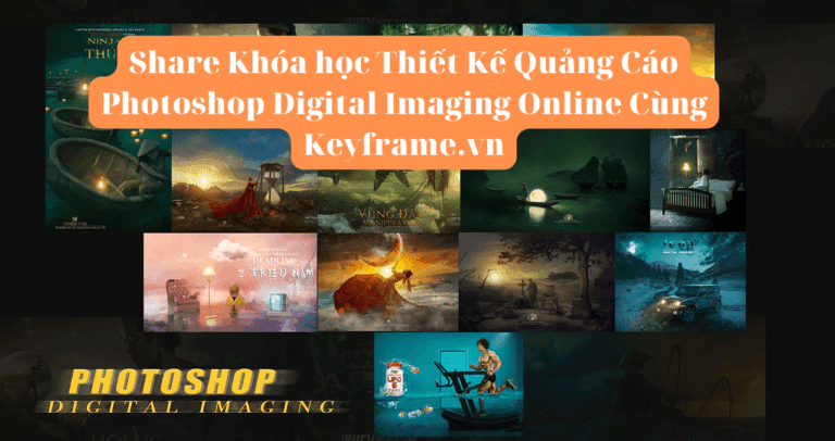 Khóa học Thiết Kế Quảng Cáo Photoshop Digital Imaging Online Cùng Keyframe