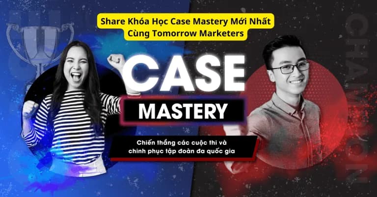 Khóa Học Case Mastery Mới Nhất Cùng Tomorrow Marketers