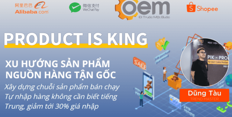 Khóa Học Product is king – Xu hướng sản phẩm nguồn hàng tận gốc