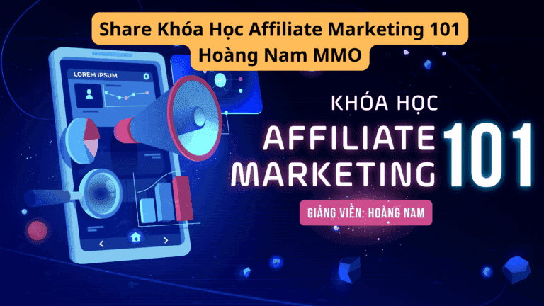 Khóa Học Affiliate Marketing 101 Cùng Hoàng Nam MMO