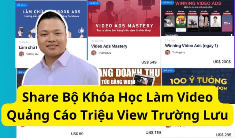 Bộ Khóa Học Làm Video Quảng Cáo Triệu View Ra Trăm Đơn Mỗi Ngày Của Trường Lưu