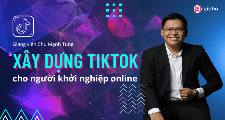 Khóa học Xây dựng Tiktok dành cho người khởi nghiệp online