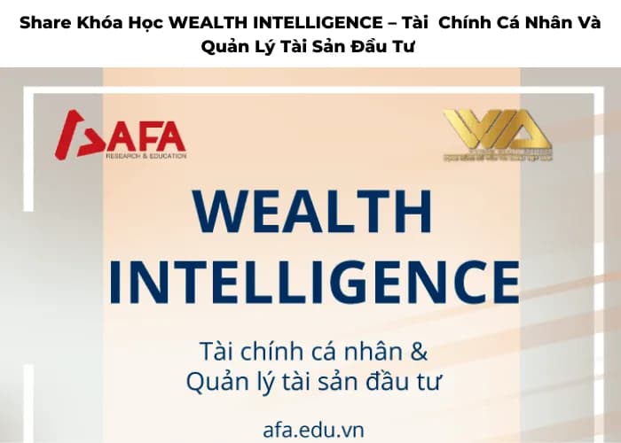 Khóa Học AFA WEALTH INTELLIGENCE – Tài Chính Cá Nhân Và Quản Lý Tài Sản Đầu Tư