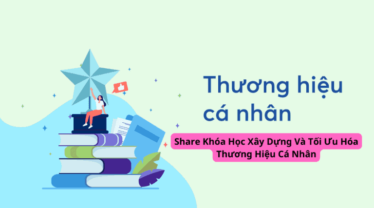 Khóa Học Xây Dựng Và Tối Ưu Hóa Thương Hiệu Cá Nhân