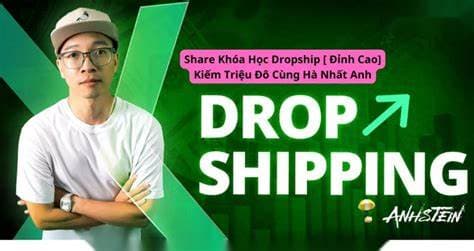 Khóa Học Dropship [ Đỉnh Cao] Kiếm Triệu Đô Cùng Hà Nhất Anh