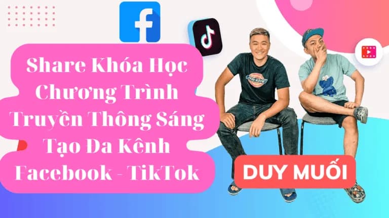 Khoá Học Tiktok Duy Muối và Doãn Kỷ Chương Trình Truyền Thông Sáng Tạo Đa Kênh