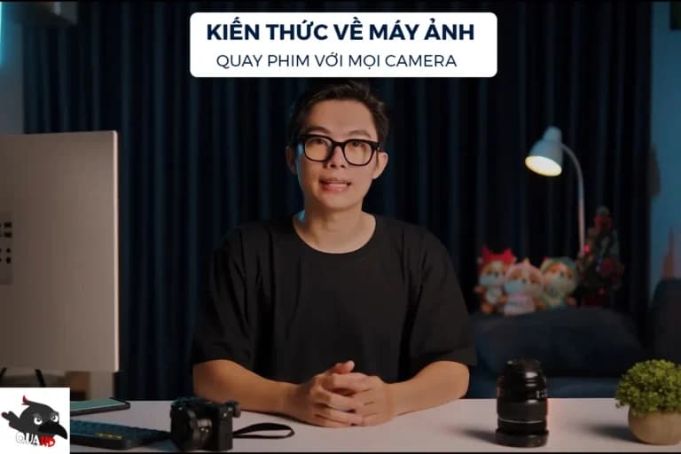 Kiến Thức Về Máy Ảnh Để Quay Phim Với Mọi Camera Cùng QuạHD