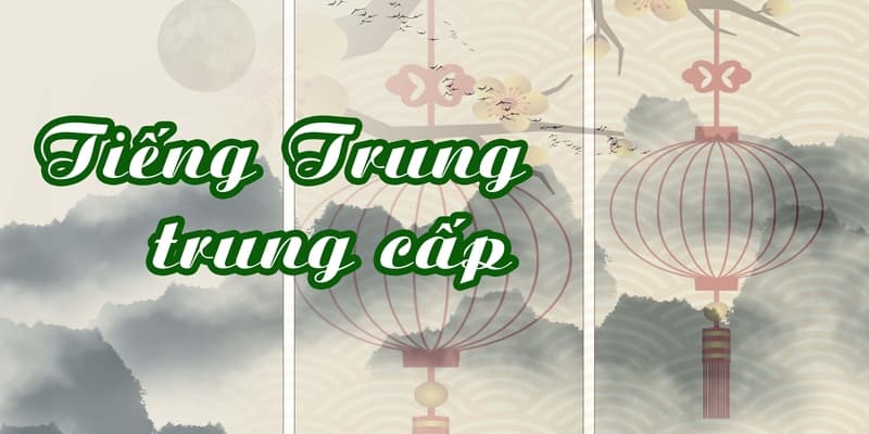 Tiếng Trung trung cấp Unica