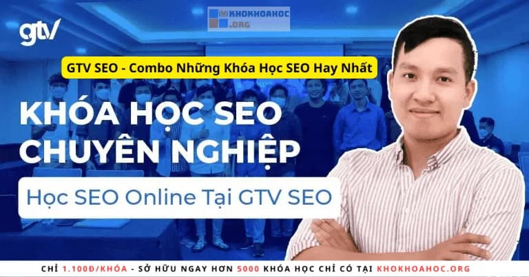 Combo Những Khóa Học SEO Hay Nhất Của GTV Seo