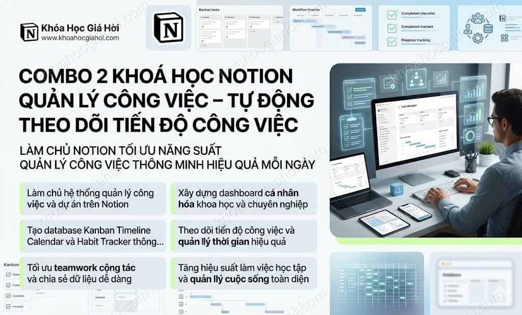 Combo 2 Khoá Học Notion Quản Lý Công Việc – Tự Động Theo Dõi Tiến Độ Công Việc Combo 2 Khoá Học Notion Quản Lý Công Việc – Tự Động Theo Dõi Tiến Độ Công Việc